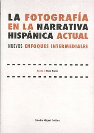 LA FOTOGRAFÍA EN LA NARRATIVA HISPÁNICA ACTUAL, Vv.Aa.3 - UNIV.VALLADOLID