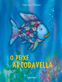 KALANDRAKA, O PEIXE ARCODAVELLA - Marcus Pfister