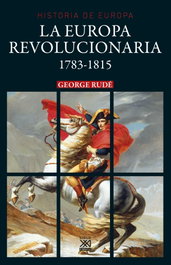 LA EUROPA REVOLUCIONARIA 1783-1815, George Rude - SIGLO XXI EDITORES