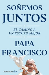 Soñemos juntos, Papa Francisco - DEBOLSILLO