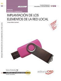 CEP EDITORIAL, Manual Implantacion los elementos red local (MF0220_2) Certificados profesionalidad Sistemas microinoria - Formación
