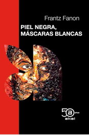 Piel negra, máscaras blancas, Frantz Fanon - AKAL