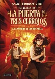 DESTINO INFANTIL, El origen de la puerta de los tres cerrojos 2. La sombra de los dos soles, Sónia Fernández-Vidal - DESTINO INFIL