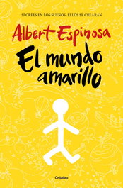 El mundo amarillo, Albert Espinosa - GRIJALBO