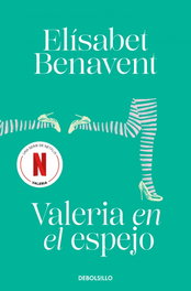 Valeria en el espejo, Elisabet Benavent - DEBOLSILLO