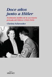 Doce años junto a Hitler, Christa Schroeder - MILENIO EDITORIAL
