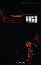 A Estátua - A Tortura Preferida pela PIDE, José António Pinho - ANCORA EDITORA