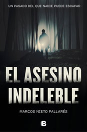 El asesino indeleble, Marcos Nieto Pallarés - EDICIONES B