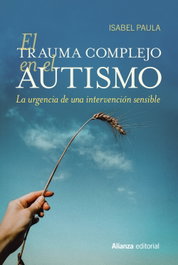 El trauma complejo en el autismo, Isabel Paula - ALIANZA