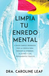 Limpia tu enredo mental, Caroline Leaf - Whitaker House