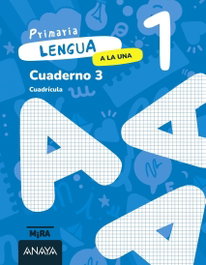 ANAYA, Lengua 1. A la una. Cuaderno 3. Cuadrícula - Grupo Anaya