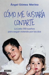 Cómo me gustaría contarte, Ángel Gómez Merino - AGUILAR