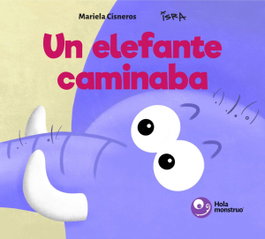 Un elefante caminaba, Mariela Cisneros - HOLA MONSTRUO EDICIONES