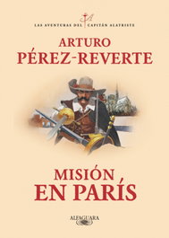 Misión en París (Las aventuras del Capitán Alatriste 8), Arturo Pérez-Reverte - ALFAGUARA