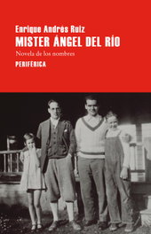 Míster Ángel del Río, Enrique Andrés Ruiz - PERIFERICA EDITORIAL