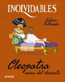 ANAYA, Cleopatra, reina del desierto - Sabina Colloredo
