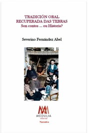 TRADICIÓN ORAL RECUPERADA DAS TEBRAS Son contos... ou Historia?, Fernandez Abel, Severino - Medulia