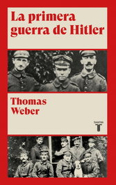 La primera guerra de Hitler, Thomas Weber - TAURUS