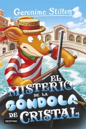 DESTINO INFANTIL, El misterio de la góndola de cristal - Geronimo Stilton