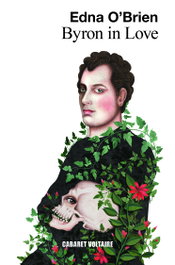 Byron in Love, Edna O'Brien - CABARET VOLTAIRE