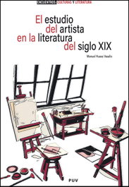 El estudio del artista en la literatura del siglo XIX, Manuel Hueso Vasallo - PUV.(PUB.UNIVERSITAT VALENCIA)
