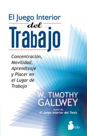 El juego interior del trabajo, W. Timothy Gallwey - Sirio Editorial