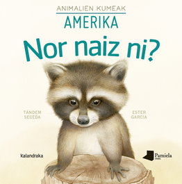Nor naiz ni? Animalien kumeak - Amerika, Chema Heras - KALANDRAKA/PAMIELA