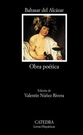 Obra poética, Baltasar de Alcázar - CATEDRA
