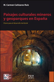 Paisajes culturales mineros y geoparques en España, M. Carmen Cañizares Ruiz - PUV.(PUB.UNIVERSITAT VALENCIA)