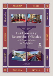 Las Carreras y Recorridos Oficiales de la Semana Santa de Andalucía, Jesús Creagh - ALFAR EDICIONES