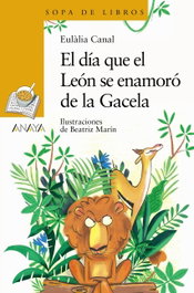 El día que el León se enamoró de la Gacela, Eulalia Canal - ANAYA