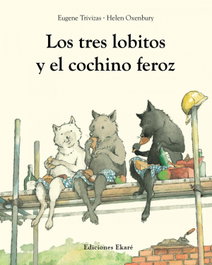 EKARE EUROPA Los tres lobitos y el cochino feroz