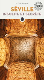 JONGLEZ, Seville insolite et secrete - Ricardo De Castro Maqueda