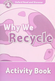 OXFORD UNIVERSITY PRESS Oxford Read & Discover Level 4 Why We Recycle Activity Book, Fiona Undrill - OXFORD UNIVERSITY PRESS