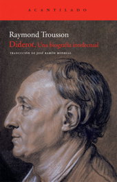 Diderot: Una biografía intelectual, Raymond Trousson - ACANTILADO EDITORIAL