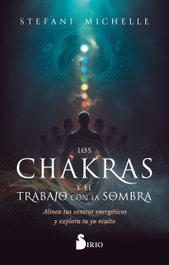 Los chakras y el trabajo con la sombra, Stefani Michelle - SIRIO EDITORIAL