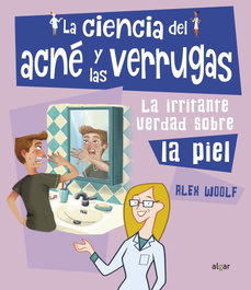 La ciencia del acné y las verrugas, Alex Woolf - ALGAR EDITORIAL