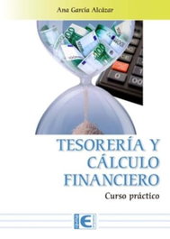 Tesorería y Cálculo Financiero. Curso práctico, Ana García Alcazar - RA-MA