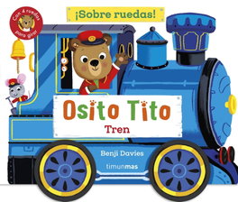 TIMUN MAS Osito Tito. ¡Sobre ruedas! Tren