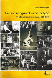 Entre a vanguarda e a tradição os artistas brasileiros na eu, Marcia Camargos - ALAMEDA