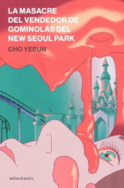 La masacre del vendedor de gominolas del New Seoul Park, Cho Yeeun - MINOTAURO