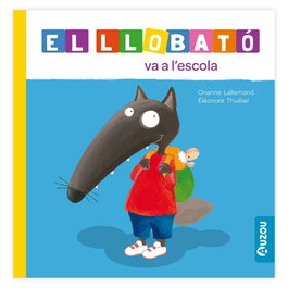 AUZOU EDITIONS, El Llobató va a l'escola, Orianne Lallemand - AUZOU EDITIONS