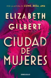 Ciudad de mujeres, Elizabeth Gilbert - DEBOLSILLO