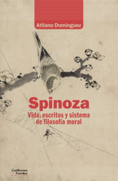 Spinoza. Vida, escritos y sistema de filosofía moral, Atilano Domínguez - GUILLERMO ESCOLAR