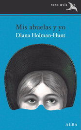 Mis abuelas y yo, Diana Holman-Hunt - ALBA