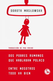 Dos pobres rumanos que hablaban polaco; Entre nosotros todo va bien, Dorota Masowska - LA UÑA ROTA