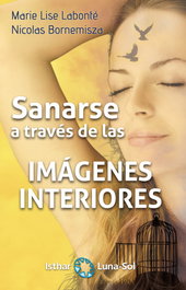 Sanarse a través de las imágenes interiores, Marie Lise Labonte; Nicolas Bornemisza - ISTHAR LUNA-SOL