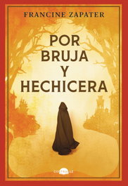 Por bruja y hechicera, Francine Zapater - CONTRALUZ EDITORIAL