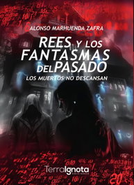 TERRA IGNOTA, Rees y los fantasmas del pasado - Alonso Marhuenda Zafra