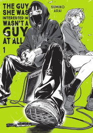 THE GUY SHE WAS INTERESTED IN WASN'T A GUY AT ALL, VOL. 1, Sumiko Arai - Little Brown